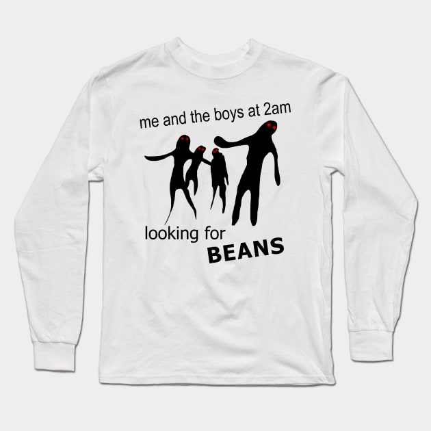 Me and the Boys at 2am Looking for Beans Meme Long Sleeve T-Shirt by Barnyardy